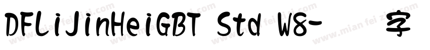 DFLiJinHeiGBT Std W8字体转换
